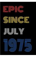 Epic Since July 1975 Notebook Birthday Gift For Women/Men/Boss/Coworkers/Colleagues/Students/Friends.