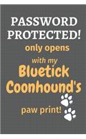 Password Protected! only opens with my Bluetick Coonhound's paw print!: For Bluetick Coonhound Dog Fans