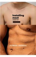 Installing Meat - Please Wait - Fitness Journal