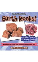 Earth Rocks! - All about the Rocks and Minerals Beneath Our Feet. Earth Science for Kids - Children's Earth Sciences Books