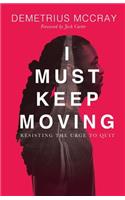 I Must Keep Moving