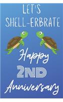 Let's Shell-erbrate Happy 2nd Anniversary: Funny 2ndLet's shell-erbrate happy anniversary Birthday Gift Journal / Notebook / Diary Quote (6 x 9 - 110 Blank Lined Pages)