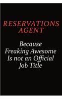 Reservations Agent Because Freaking Awesome Is Not An Official Job Title: Career journal, notebook and writing journal for encouraging men, women and kids. A framework for building your career.