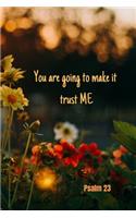 You are going to make it - trust Me - Psalm 23: Notebook Cover with Bible Verse to use as Notebook - Planner - Journal - 120 pages blank lined - 6x9 inches (A5)