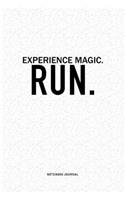 Experience Magic. Run: A 6x9 Inch Journal Diary Notebook With A Bold Text Font Slogan On A Matte Cover and 120 Blank Lined Pages