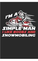 I'm a Simple man I like Boobs and Snowmobiling: Snowmobil Winter Sports s Dot Grid Notebook 6x9 Inches - 120 dotted pages for notes, drawings, formulas - Organizer writing book planner diary