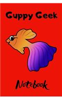 Guppy Geek Notebook: Customized Guppy Fish Tank Maintenance Record Book. Great For Monitoring Water Parameters, Water Change Schedule, And Breeding Conditions