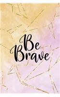 Be Brave
