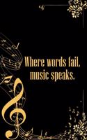 Where Words Fail Music Speaks: DIN-A5 sheet music book with 100 pages of empty staves for music students and composers for melodies and music notation