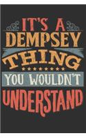 It's A Dempsey Thing You Wouldn't Understand: Want To Create An Emotional Moment For A Dempsey Family Member ? Show The Dempsey's You Care With This Personal Custom Gift With Dempsey's Very Own 