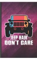 Jeep Hair Don't Care: Funny Blank Lined Jeep Girl Lover Notebook/ Journal, Graduation Appreciation Gratitude Thank You Souvenir Gag Gift, Fashionable Graphic 110 Pages