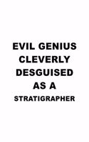 Evil Genius Cleverly Desguised As A Stratigrapher