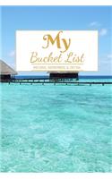 My Bucket List: A Creative and Inspirational Journal for Ideas and Adventures - 6'' x 9 '' 90 Pages