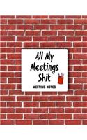All My Meetings Shit Meeting Notes: For Taking Minutes at Business Meetings Action/ Agenda Notebook Book