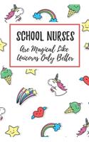 School Nurses Are Magical Like Unicorns Only Better: 6x9" Lined Notebook/Journal Funny Gift Idea For Nurses, Registered Nurses, CRN, CNAs
