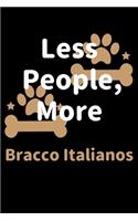 Less People, More Bracco Italianos: Journal (Diary, Notebook) Funny Dog Owners Gift for Bracco Italiano Lovers