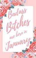 Badass Bitches Are Born In January: 6x9" Dot Bullet Floral Pattern Notebook/Journal Birthday Gift Idea For Women, Gag Bday Gifts