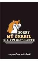 Sorry My Gerbil Ate My Homework Composition Notebook