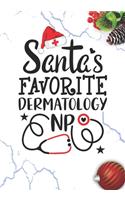 Santa's Favorite Dermatology NP: Blank Lined Journal Notebook for All dermatologist advanced practice registered nurse NP, Future dermatology Nurse Practitioner, Retired mid-level P