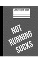 Not Running Sucks Composition Notebook - Blank Unlined