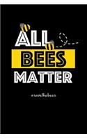 All Bees Matter: Blank Lined Journal Notebook, 120 Pages, Matte, Softcover, 6x9 Diary, Hashtag Save the Bees Slogan
