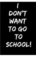 I Don't Want To Go To School!: Journaling For Children, Kids Journal, Explore Emotions, Negative Emotions