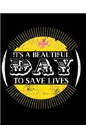 It's A Beautiful Day To Save Lives: Nurse Journal, Nurse Practitioner Journal, Nursing Notebook