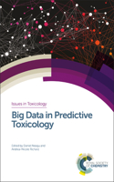 Big Data in Predictive Toxicology: (Volume 41 Issues in Toxicology)