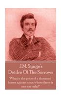 J.M. Synge - Deidre Of The Sorrows: "What is the price of a thousand horses against a son where there is one son only?"