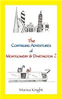 The Continuing Adventures of Montgomery & Dartington 2: (2 Monty & Dart)