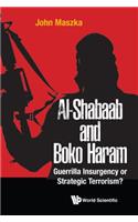 Al-shabaab And Boko Haram: Guerrilla Insurgency Or Strategic Terrorism?