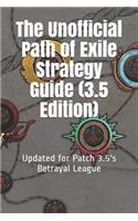 The Unofficial Path of Exile Strategy Guide (3.5 Edition): Updated for Patch 3.5's Betrayal League