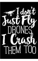 I Don't Just Fly Drones I Crash Them Too