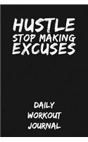 Hustle - Stop Making Excuses: Daily Workout Journal
