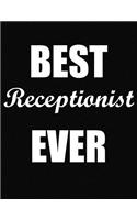 Best Receptionist Ever: Funny Blank Line Receptionist Notebook (8.5 X 11 - 110 Blank Pages)