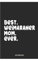 Best Weimaraner Mom Ever Notebook: Unique Journal for Proud Dog Owners, Moms Gift Idea for Women Personalized Lined Note Book, Individual Dairy