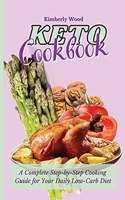 Keto Cookbook: A Complete Step-by-Step Cooking Guide for Your Daily Low-Carb Diet