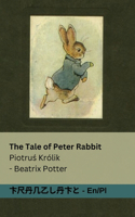 The Tale of Peter Rabbit / Piotruś Królik: Tranzlaty English Polsku(English Polsku)