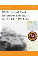 US Tank and Tank Destroyer Battalions in the ETO 1944-45