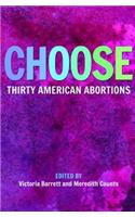 Choose: Thirty American Abortions