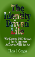 Identity Driven Life: Why Knowing Who You Are Is Just as Important as Knowing Why You Are