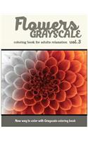Flowers Grayscale Coloring Book for Adults Relaxation: New Way to Color with Grayscale coloring book