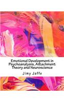 Emotional Development in Psychoanalysis, Attachment Theory and Neuroscience