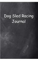 Dog Sled Racing Journal Chalkboard Design: (Notebook, Diary, Blank Book)