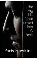 The Day His Nose Turned Into a Penis