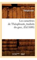 Les Caractères de Théophraste, Traduits Du Grec, (Éd.1688)