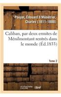 Caliban, Par Deux Ermites de Ménilmontant Rentrés Dans Le Monde. Tome 2
