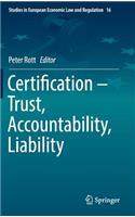 Certification - Trust, Accountability, Liability