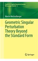 Geometric Singular Perturbation Theory Beyond the Standard Form: (6 Frontiers in Applied Dynamical Systems: Reviews and Tutorials)