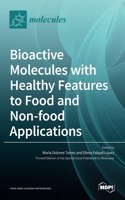 Bioactive Molecules with Healthy Features to Food and Non-food Applications